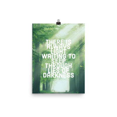 There Is Always Light Waiting To Seep Through Lies Of Darkness Quote Literary poster, Darkness and Light Quote Art Print - kayzers