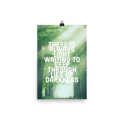 There Is Always Light Waiting To Seep Through Lies Of Darkness Quote Literary poster, Darkness and Light Quote Art Print - kayzers