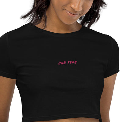 Bad Type Embroidered Women's Organic Cotton Crop Top, Sustainable E-Conscious Eco Friendly Crop Top - kayzers