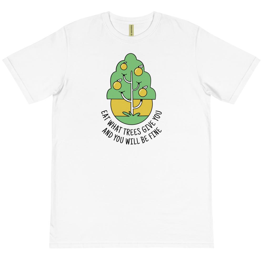 Eat What Trees Give You And You Will Be Fine Organic T-Shirt, Vegan Eco friendly Organic Cotton T-shirt - kayzers
