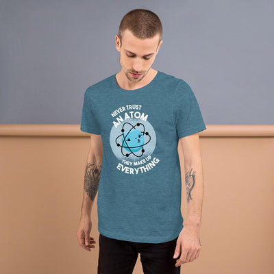 Atoms They Make Up Everything T-shirt, Funny Atoms Science Saying Short-Sleeve Unisex T-Shirt - kayzers